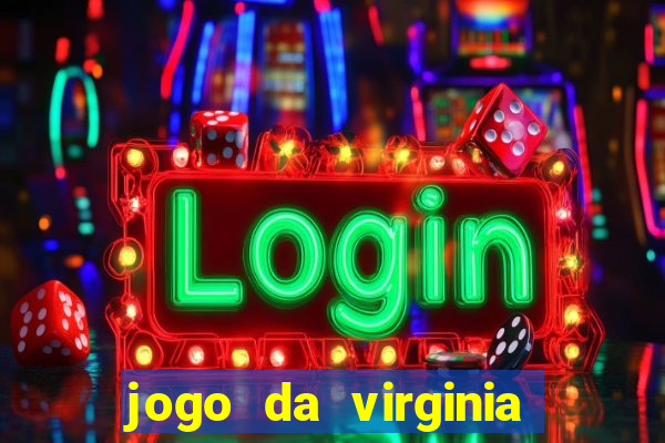 jogo da virginia que da dinheiro